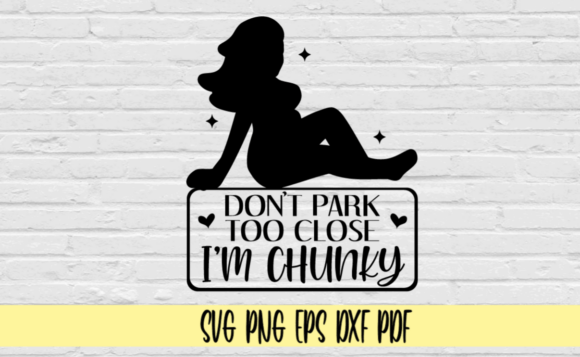 Download Don’t Park Too Close I’m Chunky Decal - Decal Collection